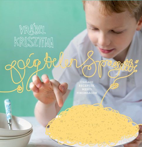 Szakácskönyvek gyereknek - Végtelen spagetti