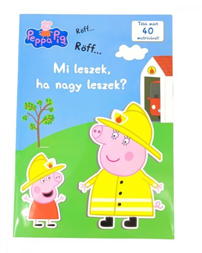 Peppa malac - Mi leszek, ha nagy leszek? Matricával