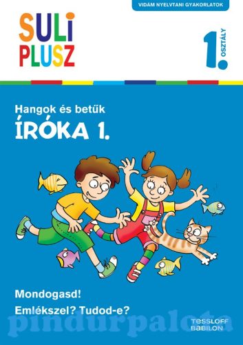 Foglalkoztatók - Suli plusz - Íróka 1. Hangok és betűk