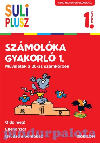 Foglalkoztatók - Suli plusz - Számolóka gyakorló 1. - Műveletek a 20-as számkörben