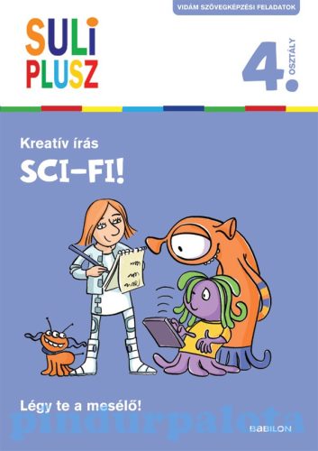 Foglalkoztató könyvek, füzetek - Suli plusz Kreatív írás Sci-fi!