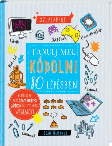 Szuperprofi – Tanulj meg kódolni 10 lépésben!