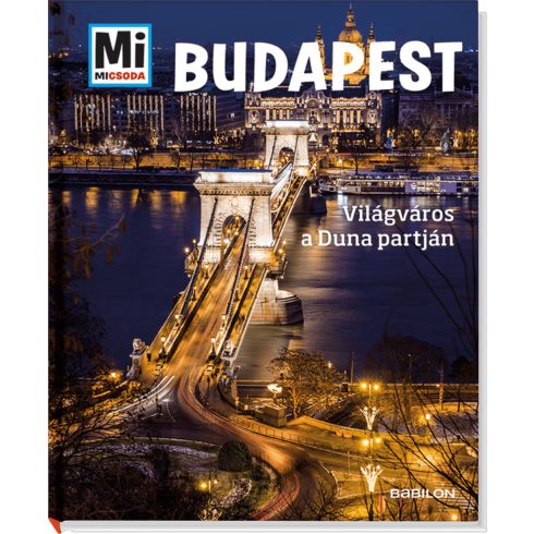 Mi MICSODA Budapest – Világváros a Duna partján