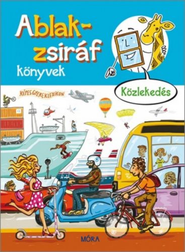 Mesekönyvek - Ablak-zsiráf könyvek - képes gyereklexikon közlekedés