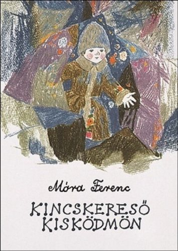 Móra Ferenc - Kincskereső kisködmön