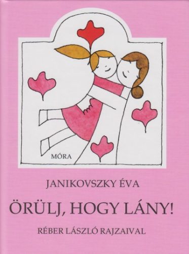 Mesekönyvek - Janikovszky Éva - Örülj, hogy Lány!