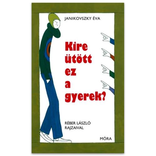 Mesekönyvek - Janikovszky Éva - Kire ütött ez a gyerek?